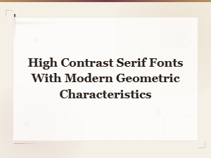 Modern Geometric Serif Fonts with High Contrast: Top Picks and Reviews