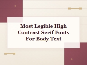 Most Legible High Contrast Serif Fonts for Body Text: Top Picks and Reviews