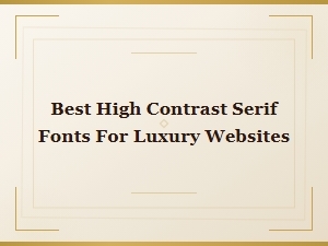 Free High Contrast Serif Fonts for Luxury Websites