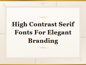 Free High Contrast Serif Fonts for Elegant Branding